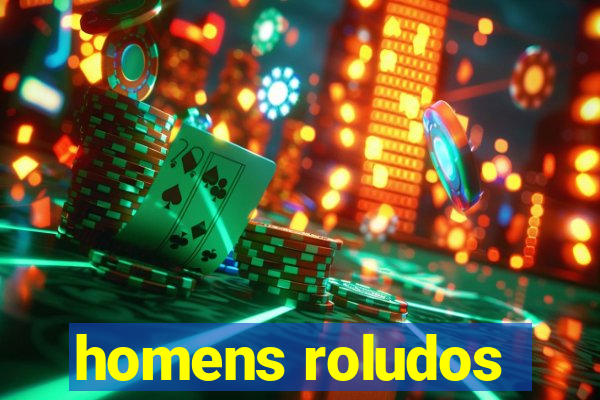 homens roludos